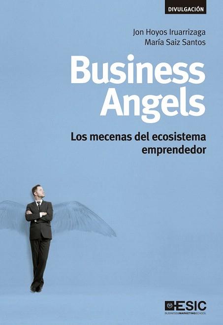 BUSINESS ANGELS | 9788473561525 | HOYOS IRUARRIZAGA, JON/SAIZ SANTOS, MARÍA | Llibres Parcir | Llibreria Parcir | Llibreria online de Manresa | Comprar llibres en català i castellà online