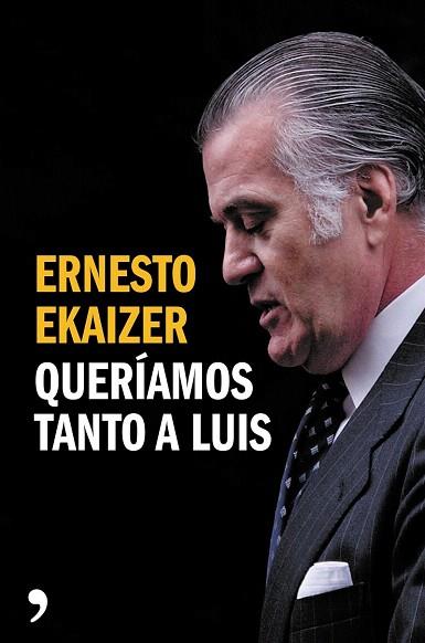 QUERÍAMOS TANTO A LUIS | 9788499984926 | ERNESTO EKAIZER | Llibres Parcir | Llibreria Parcir | Llibreria online de Manresa | Comprar llibres en català i castellà online