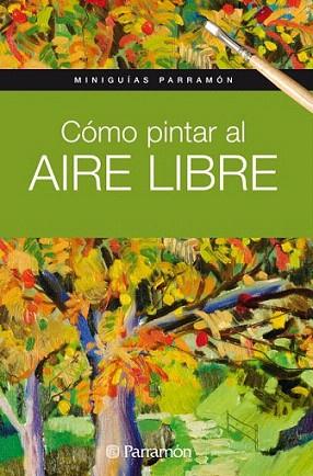 COMO PINTAR AL AIRE LIBRE miniguias parramon | 9788434237162 | Llibres Parcir | Llibreria Parcir | Llibreria online de Manresa | Comprar llibres en català i castellà online