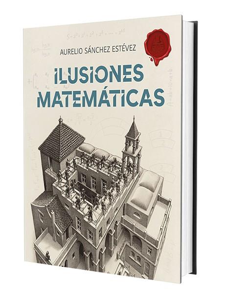 ILUSIONES MATEMÁTICAS. VOLUMEN 1 | 9788415058526 | SÁNCHEZ ESTÉVEZ, AURELIO | Llibres Parcir | Llibreria Parcir | Llibreria online de Manresa | Comprar llibres en català i castellà online