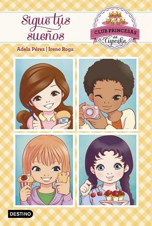 PRINCESAS DEL CUPCAKE 1. SIGUE TUS SUEÑOS | 9788408149729 | ADELA PÉREZ LLADÓ | Llibres Parcir | Llibreria Parcir | Llibreria online de Manresa | Comprar llibres en català i castellà online