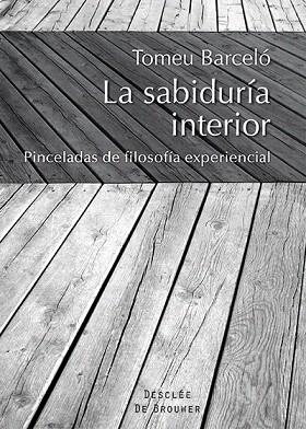 LA SABIDURÍA INTERIOR | 9788433026606 | BARCELÓ ROSSELLÓ, TOMEU | Llibres Parcir | Llibreria Parcir | Llibreria online de Manresa | Comprar llibres en català i castellà online