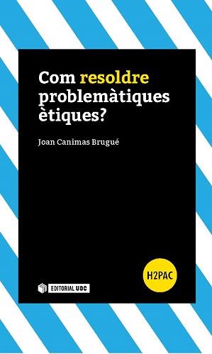 COM RESOLDRE PROBLEMÀTIQUES ÈTIQUES? | 9788491160540 | CANIMAS BRUGUÉ, JOAN | Llibres Parcir | Llibreria Parcir | Llibreria online de Manresa | Comprar llibres en català i castellà online