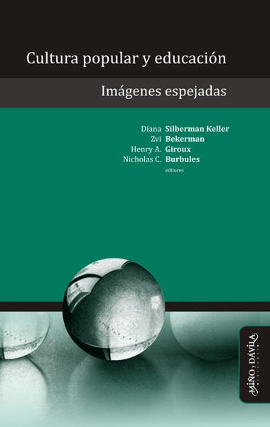 CULTURA POPULAR Y EDUCACIÓN. IMÁGENES ESPEJADAS | PODI139445 | GIROUX  HENRY/BEKERMAN  ZVI/SILBERMAN-KELLER  DIANA/BURBULES  NICHOLAS | Llibres Parcir | Llibreria Parcir | Llibreria online de Manresa | Comprar llibres en català i castellà online