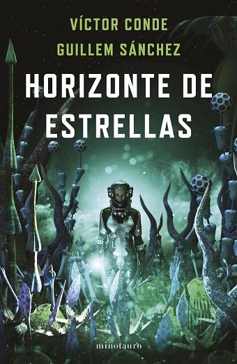 HORIZONTE DE ESTRELLAS - PREMIO MINOTAURO 2022 | 9788445012321 | CONDE, VÍCTOR/SÁNCHEZ, GUILLEM | Llibres Parcir | Llibreria Parcir | Llibreria online de Manresa | Comprar llibres en català i castellà online