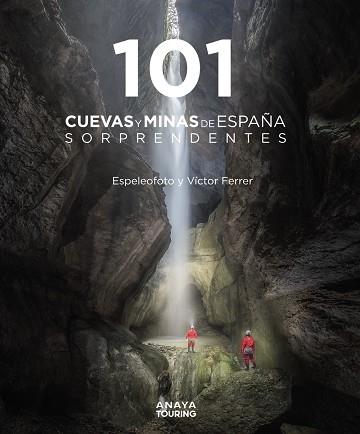 101 CUEVAS Y MINAS DE ESPAÑA SORPRENDENTES | 9788491584520 | FERRER RICO, VÍCTOR MAURICIO/ESPELEOFOTO  (ASOCIACIÓN) | Llibres Parcir | Llibreria Parcir | Llibreria online de Manresa | Comprar llibres en català i castellà online