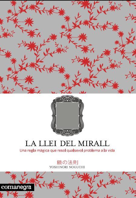 LA LLEI DEL MIRALL una regla magica que resol qualsevol | 9788493600679 | YOSHINORIO NOGUCHI | Llibres Parcir | Librería Parcir | Librería online de Manresa | Comprar libros en catalán y castellano online