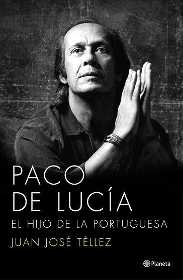 PACO DE LUCÍA. EL HIJO DE LA PORTUGUESA | 9788408136750 | JUAN JOSÉ TÉLLEZ | Llibres Parcir | Llibreria Parcir | Llibreria online de Manresa | Comprar llibres en català i castellà online