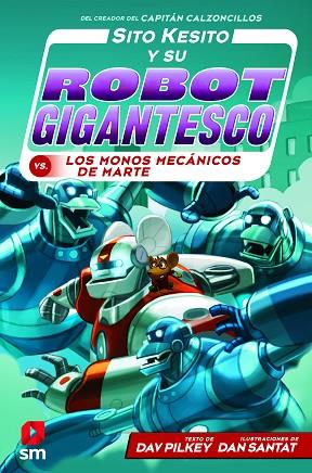 SITO KESITO Y SU ROBOT GIGANTESCO CONTRA LOS MONOS MECÁNICOS DE MARTE | 9788413183527 | PILKEY, DAV | Llibres Parcir | Llibreria Parcir | Llibreria online de Manresa | Comprar llibres en català i castellà online