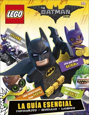 LEGO BATMAN LA PELÍCULA. LA GUÍA ESENCIAL | 9780241303344 | /VARIOS AUTORES | Llibres Parcir | Llibreria Parcir | Llibreria online de Manresa | Comprar llibres en català i castellà online