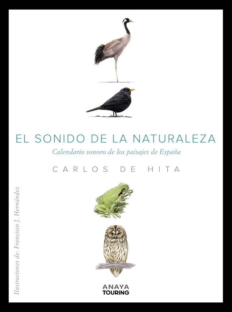 EL SONIDO DE LA NATURALEZA. CALENDARIO SONORO DE LOS PAISAJES DE ESPAÑA | 9788491584100 | HITA MORENO, CARLOS DE | Llibres Parcir | Librería Parcir | Librería online de Manresa | Comprar libros en catalán y castellano online