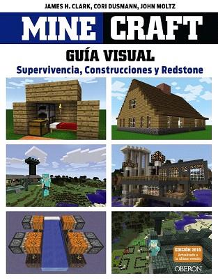 MINECRAFT. GUÍA VISUAL. SUPERVIVENCIA, CONSTRUCCIONES Y REDSTONE | 9788441536753 | CLARK, JAMES/DUSMANN, COR/MOLTZ, JOHN | Llibres Parcir | Llibreria Parcir | Llibreria online de Manresa | Comprar llibres en català i castellà online