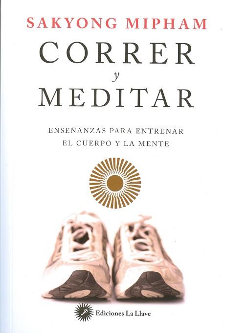 CORRER Y MEDITAR | 9788416145201 | MIPHAM (INDIO), SAKYONG | Llibres Parcir | Llibreria Parcir | Llibreria online de Manresa | Comprar llibres en català i castellà online