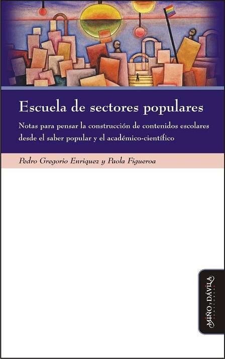 ESCUELA DE SECTORES POPULARES. . NOTAS PARA PENSAR LA CONSTRUCCIÓN DE CONTENIDOS ESCOLARES DESDE EL SABER POPULAR Y EL A | PODI126051 | FIGUEROA  PAOLA/ENRIQUEZ  PEDRO GREGORIO | Llibres Parcir | Llibreria Parcir | Llibreria online de Manresa | Comprar llibres en català i castellà online