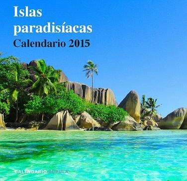 CALENDARIO ISLAS PARADISÍACAS 2015 | 9788448019716 | AA. VV. | Llibres Parcir | Llibreria Parcir | Llibreria online de Manresa | Comprar llibres en català i castellà online