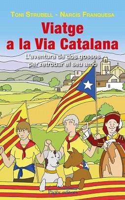 VIATGE A LA VIA CATALANA. L' AVENTURA DE DOS GOSSOS PER RETROBAR EL SEU AMO | 9788499756585 | STRUBELL TRUETA, TONI/FRANQUESA CLOS, NARCÍS | Llibres Parcir | Llibreria Parcir | Llibreria online de Manresa | Comprar llibres en català i castellà online