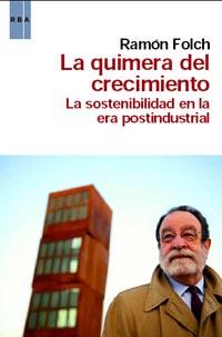 LA QUIMERA DEL CRECIMIENTO la sostenibilidad en era postind | 9788490060193 | RAMON FOLCH | Llibres Parcir | Llibreria Parcir | Llibreria online de Manresa | Comprar llibres en català i castellà online