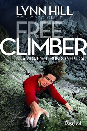 FREE CLIMBER | 9788498294446 | HILL, LYNN / CHILD, GREG | Llibres Parcir | Llibreria Parcir | Llibreria online de Manresa | Comprar llibres en català i castellà online