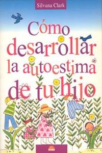 COMO DESARROLLAR LA AUTOESTIMA DE TU HIJO | 9788497540452 | CLARK | Llibres Parcir | Librería Parcir | Librería online de Manresa | Comprar libros en catalán y castellano online