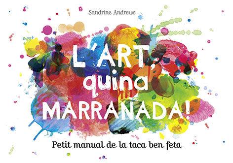 L'ART, QUINA MARRANADA! | 9788499795454 | ANDREWS, SANDRINE | Llibres Parcir | Llibreria Parcir | Llibreria online de Manresa | Comprar llibres en català i castellà online