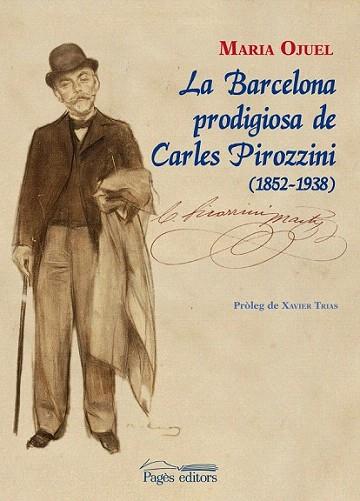 La Barcelona prodigiosa de Carles Pirozzini (1852-1938) | 9788499752761 | Ojuel Solsona, Maria | Llibres Parcir | Llibreria Parcir | Llibreria online de Manresa | Comprar llibres en català i castellà online