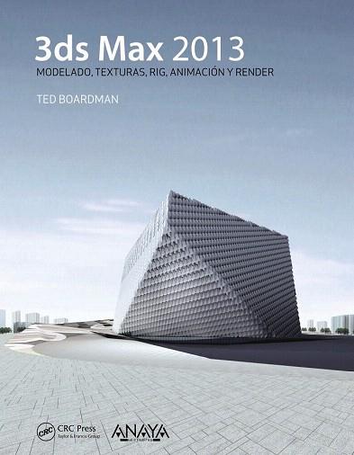 3ds Max 2013 | 9788441533417 | Boardman, Ted | Llibres Parcir | Llibreria Parcir | Llibreria online de Manresa | Comprar llibres en català i castellà online