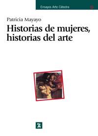 HISTORIAS DE MUJERES HISTORIAS DEL ARTE | 9788437620640 | MAYAYO | Llibres Parcir | Librería Parcir | Librería online de Manresa | Comprar libros en catalán y castellano online