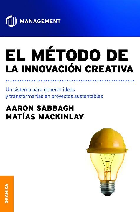 MÉTODO DE LA INNOVACIÓN CREATIVA. UN SISTEMA PARA GENERAR IDEAS Y TRANSFORMARLAS EN PROYECTOS SUSTENTABLES | PODI138246 | SABBAGH  AARON | Llibres Parcir | Llibreria Parcir | Llibreria online de Manresa | Comprar llibres en català i castellà online