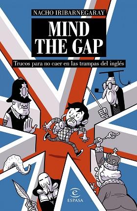 MIND THE GAP. TRUCOS PARA NO CAER EN LAS TRAMPAS DEL INGLÉS | 9788467046816 | NACHO IRIBARNEGARAY | Llibres Parcir | Llibreria Parcir | Llibreria online de Manresa | Comprar llibres en català i castellà online