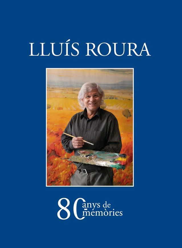 LLUÍS ROURA. 80 ANYS DE MEMÒRIES | 9788418096839 | ROURA JUANOLA, LLUÍS | Llibres Parcir | Llibreria Parcir | Llibreria online de Manresa | Comprar llibres en català i castellà online