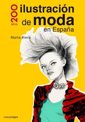 ILUSTRACIÓN DE MODA EN ESPAÑA . 200 AÑOS | 9788416033317 | RIERA TÁBOAS, MARTA | Llibres Parcir | Librería Parcir | Librería online de Manresa | Comprar libros en catalán y castellano online