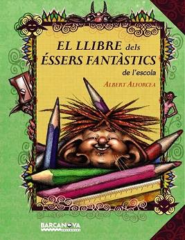 EL LLIBRE DELS ÉSSERS FANTÀSTICS DE L ' ESCOLA | 9788448927028 | ALFORCEA GRANÉS, ALBERT | Llibres Parcir | Llibreria Parcir | Llibreria online de Manresa | Comprar llibres en català i castellà online