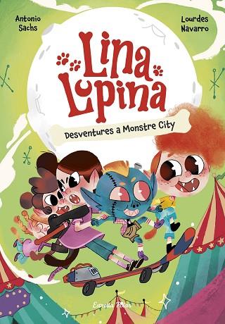 LINA LUPINA 3. DESVENTURES A MONSTRE CITY | 9788413898872 | SACHS, ANTONIO/NAVARRO, LOURDES | Llibres Parcir | Llibreria Parcir | Llibreria online de Manresa | Comprar llibres en català i castellà online