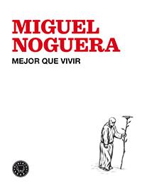 MEJOR QUE VIVIR | 9788494224713 | NOGUERA, MIGUEL | Llibres Parcir | Llibreria Parcir | Llibreria online de Manresa | Comprar llibres en català i castellà online