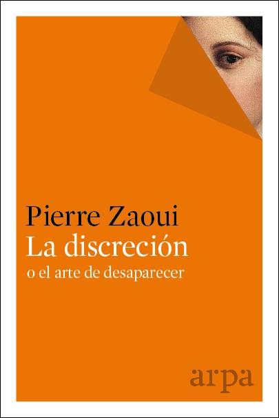 LA DISCRECIÓN O EL ARTE DE DESAPARECER | 9788416601301 | PIERRE, ZAOUI | Llibres Parcir | Llibreria Parcir | Llibreria online de Manresa | Comprar llibres en català i castellà online