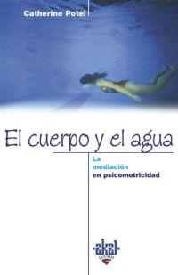 EL CUERPO Y EL AGUA | 9788446014430 | POTEL CATHERINE | Llibres Parcir | Llibreria Parcir | Llibreria online de Manresa | Comprar llibres en català i castellà online