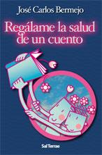 162 - REGÁLAME LA SALUD DE UN CUENTO | 9788429315493 | JOSÉ CARLOS BERMEJO | Llibres Parcir | Llibreria Parcir | Llibreria online de Manresa | Comprar llibres en català i castellà online