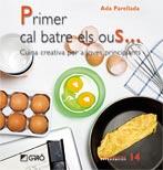 Primer cal batre els ous... | 9788478279876 | Parellada Garrell, Inmaculada | Llibres Parcir | Llibreria Parcir | Llibreria online de Manresa | Comprar llibres en català i castellà online