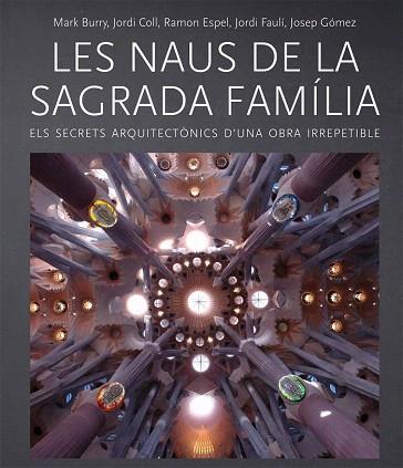 LES NAUS DE LA SAGRADA FAMÍLIA | 9788499793238 | BURRY, MARK/COLL, JORDI/ESPEL, RAMON/FAULÍ, JORDI/GÓMEZ, JOSEP | Llibres Parcir | Llibreria Parcir | Llibreria online de Manresa | Comprar llibres en català i castellà online