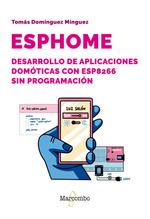 ESPHOME DESARROLLO DE APLICACIONES DOMOTICAS CON ESP8266 SIN PROGRAMAC | 9788426738981 | TOMAS DOMINGUEZ MINGUEZ | Llibres Parcir | Llibreria Parcir | Llibreria online de Manresa | Comprar llibres en català i castellà online