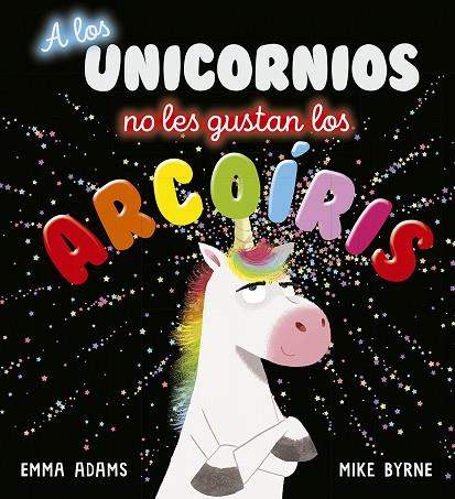 A LOS UNICORNIOS NO LES GUSTAN LOS ARCOÍRIS | 9788491454496 | ADAMS, EMMA | Llibres Parcir | Llibreria Parcir | Llibreria online de Manresa | Comprar llibres en català i castellà online