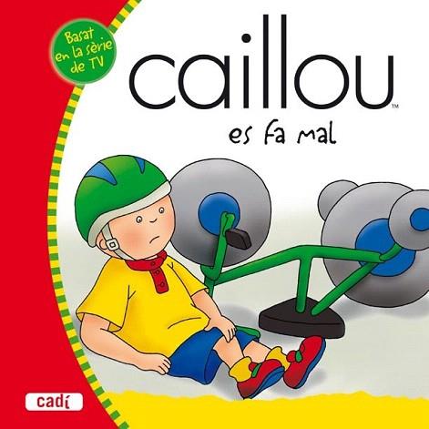 CAILLOU ES FA MAL | 9788447460243 | Llibres Parcir | Llibreria Parcir | Llibreria online de Manresa | Comprar llibres en català i castellà online