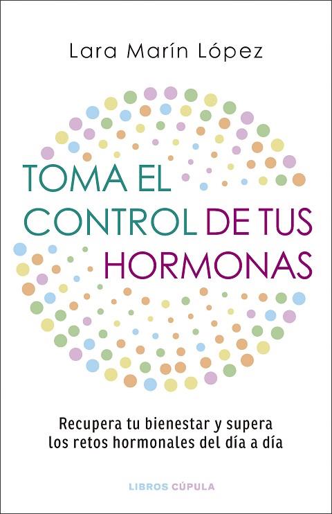 TOMA EL CONTROL DE TUS HORMONAS | 9788448042134 | MARÍN LÓPEZ, LARA | Llibres Parcir | Llibreria Parcir | Llibreria online de Manresa | Comprar llibres en català i castellà online