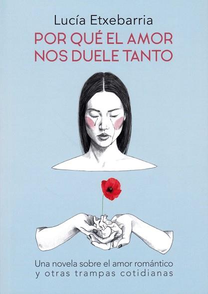 POR QUÉ EL AMOR NOS DUELE TANTO | 9788469783696 | ETXEBARRIA ASTEINZA, LUCÍA | Llibres Parcir | Llibreria Parcir | Llibreria online de Manresa | Comprar llibres en català i castellà online