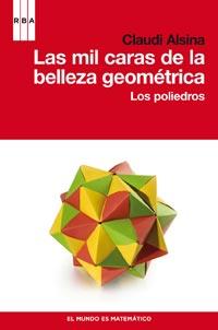 LAS MIL CARAS DE LA BELLEZA GEOMETRICA LOS POLIEDROS | 9788490060223 | CLAUDI ALSINA | Llibres Parcir | Llibreria Parcir | Llibreria online de Manresa | Comprar llibres en català i castellà online