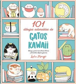 101 DIBUJOS ADORABLES DE GATOS KAWAII | 9788411540032 | MAYO, LULU | Llibres Parcir | Llibreria Parcir | Llibreria online de Manresa | Comprar llibres en català i castellà online