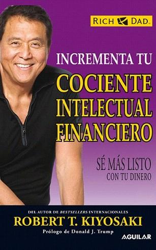 INCREMENTA TU COCIENTE INTELECTUAL FINANCIERO SE MAS LISTO | 9788403100930 | ROBERT T KIOYASKI | Llibres Parcir | Llibreria Parcir | Llibreria online de Manresa | Comprar llibres en català i castellà online