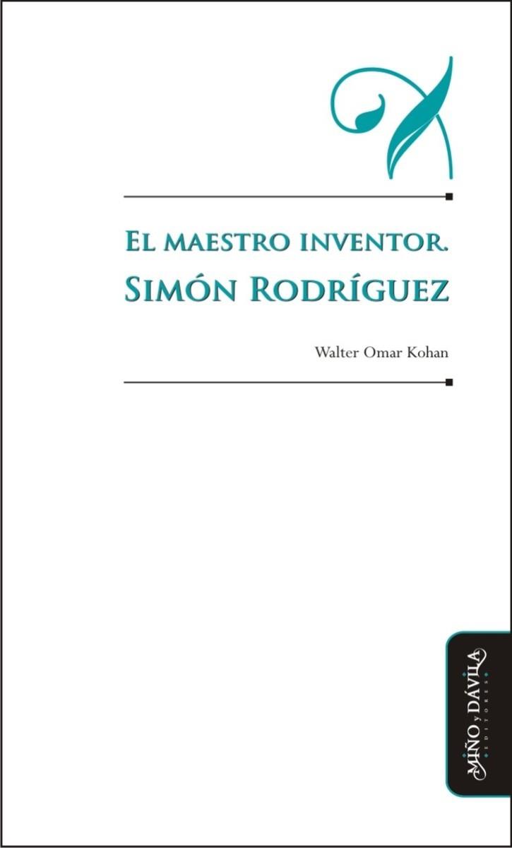 MAESTRO INVENTOR. SIMÓN RODRÍGUEZ | PODI127038 | KOHAN  WALTER OMAR | Llibres Parcir | Llibreria Parcir | Llibreria online de Manresa | Comprar llibres en català i castellà online