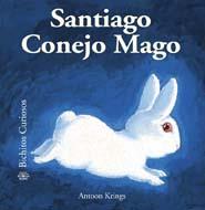 SANTIAGO CONEJO MAGO BICHITOS CURIOSOS | 9788498015966 | KRINGS ANTOON | Llibres Parcir | Llibreria Parcir | Llibreria online de Manresa | Comprar llibres en català i castellà online