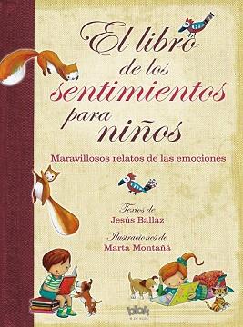 EL LIBRO DE LOS SENTIMIENTOS PARA NIÑOS | 9788415579991 | BALLAZ, JESÚS/MONTAÑÁ, MARTA | Llibres Parcir | Librería Parcir | Librería online de Manresa | Comprar libros en catalán y castellano online